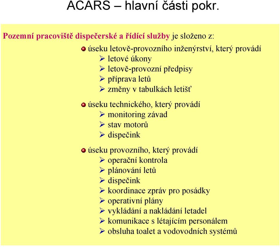 letově-provozní předpisy příprava letů změny v tabulkách letišť úseku technického, který provádí monitoring závad stav motorů