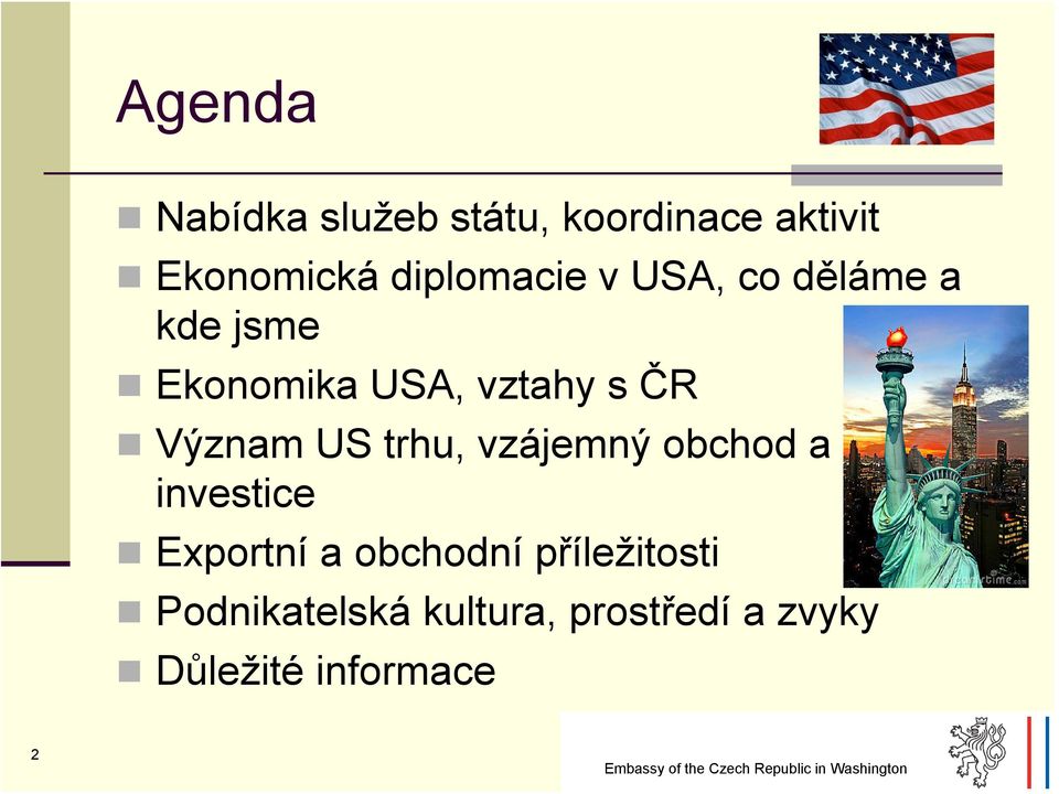 Význam US trhu, vzájemný obchod a investice Exportní a obchodní