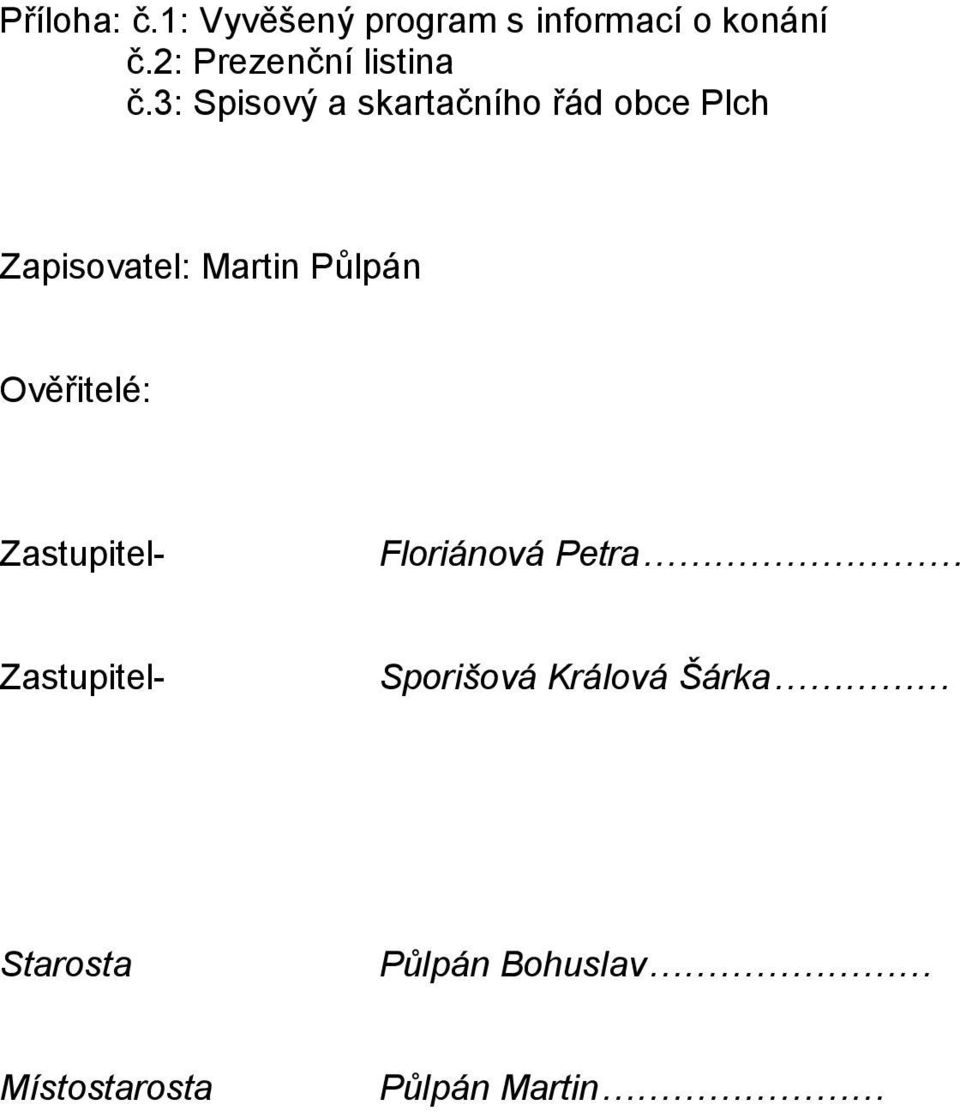 3: Spisový a skartačního řád obce Plch Zapisovatel: Martin Půlpán