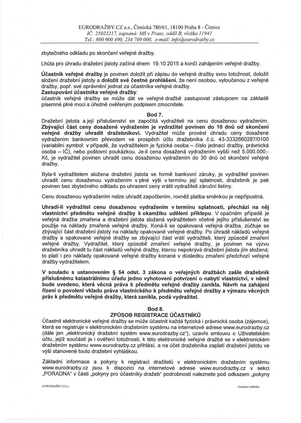popř. své oprávnění 'jednat za účastníka veřejné dražby.