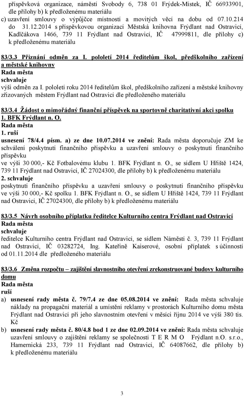 3 Přiznání odměn za I. pololetí 2014 ředitelům škol, předškolního zařízení a městské knihovny výši odměn za I.