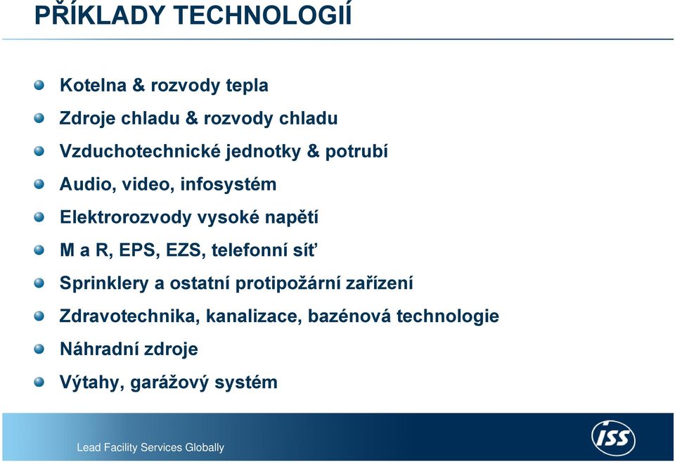 vysoké napětí M a R, EPS, EZS, telefonní síť Sprinklery a ostatní protipožární