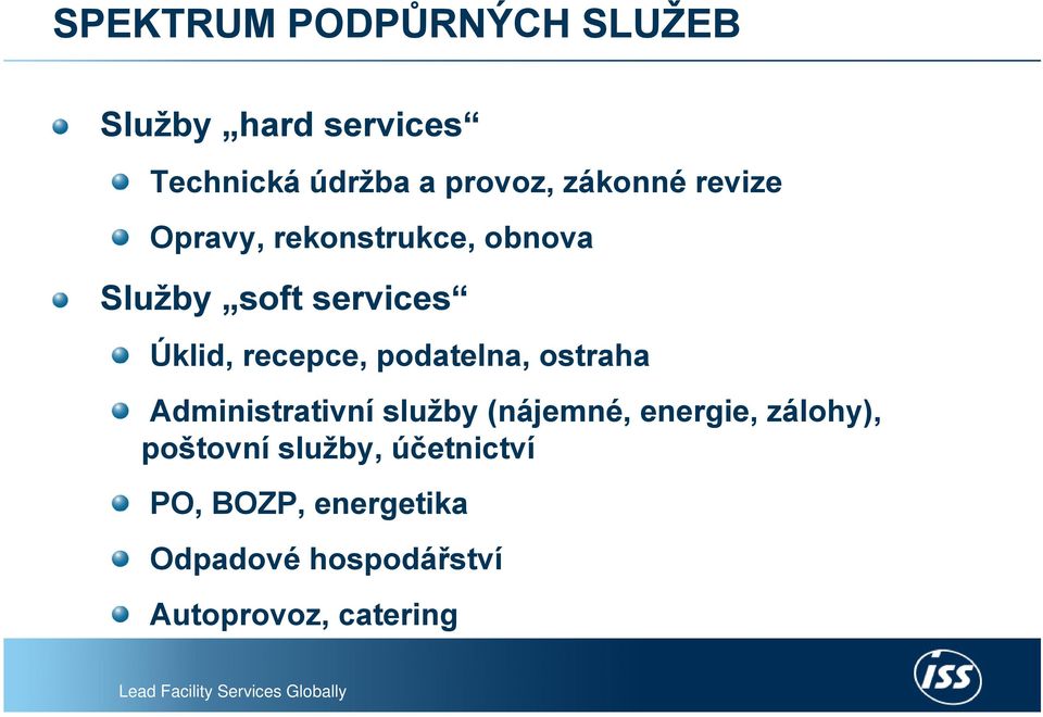 recepce, podatelna, ostraha Administrativní služby (nájemné, energie, zálohy),