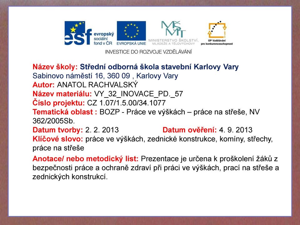 Datum tvorby: 2. 2. 2013 Datum ověření: 4. 9.