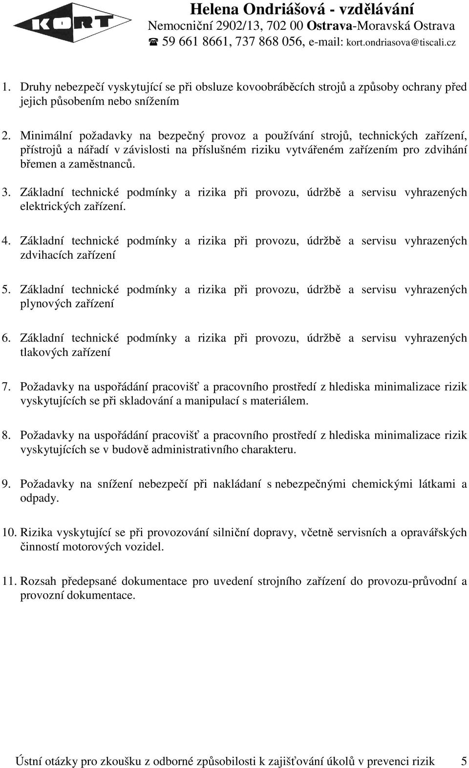 Základní technické podmínky a rizika při provozu, údržbě a servisu vyhrazených elektrických zařízení. 4.