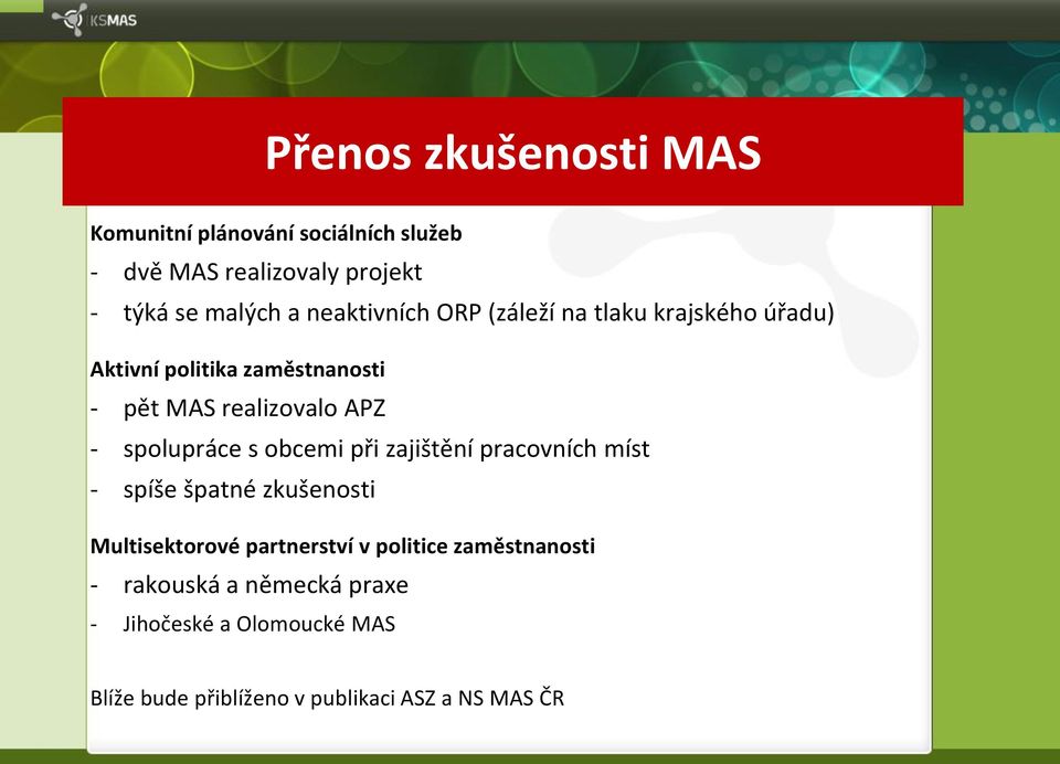 spolupráce s obcemi při zajištění pracovních míst - spíše špatné zkušenosti Multisektorové partnerství v