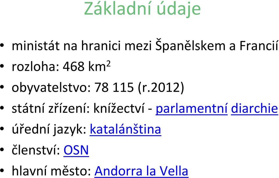 2012) státní zřízení: knížectví- parlamentní diarchie