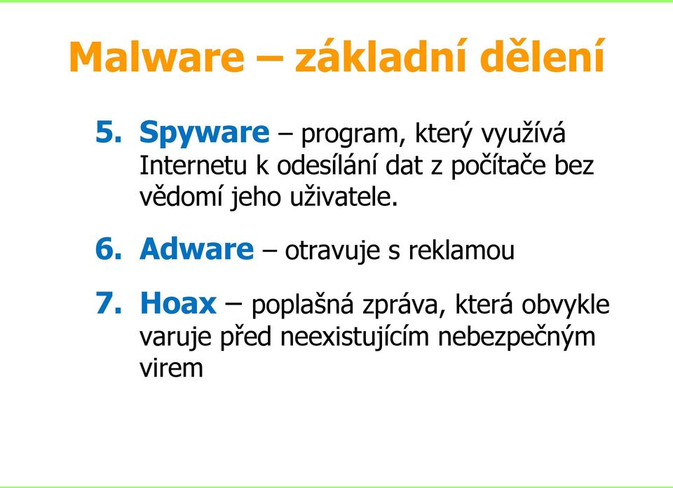 počítače bez vědomí jeho uživatele. 6.