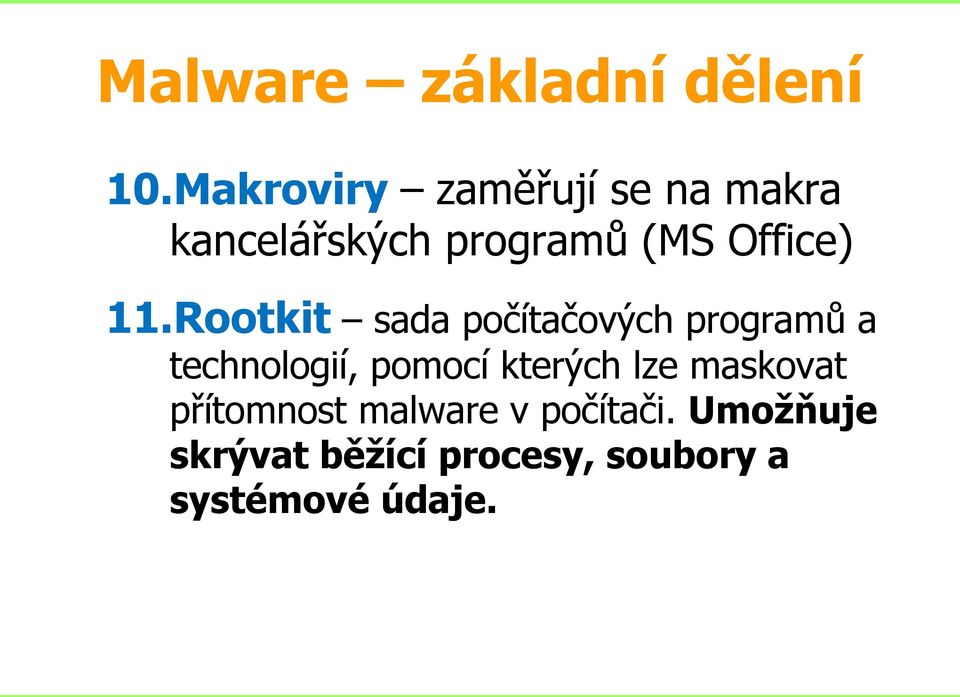 11.Rootkit sada počítačových programů a technologií, pomocí