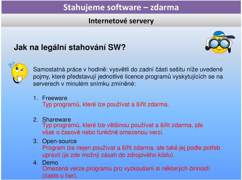 minulém snímku zmíněné: 1. Freeware Typ programů, které lze používat a šířit zdarma. 2.