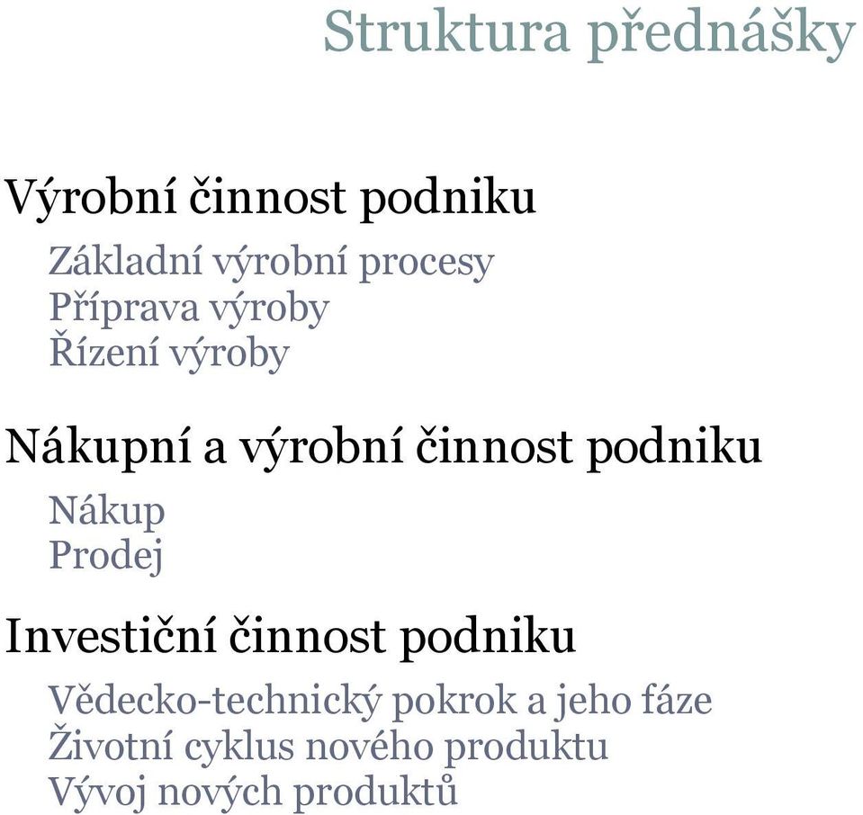 podniku Nákup Prodej Investiční činnost podniku Vědecko-technický