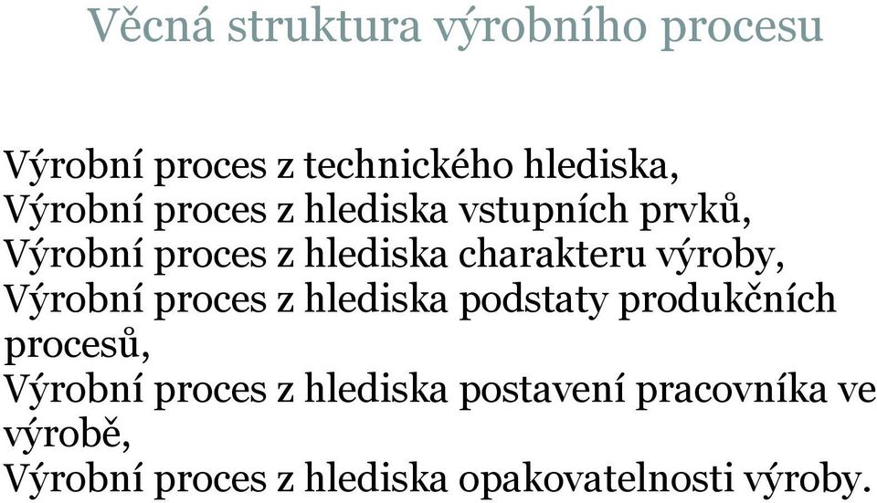 Výrobní proces z hlediska podstaty produkčních procesů, Výrobní proces z