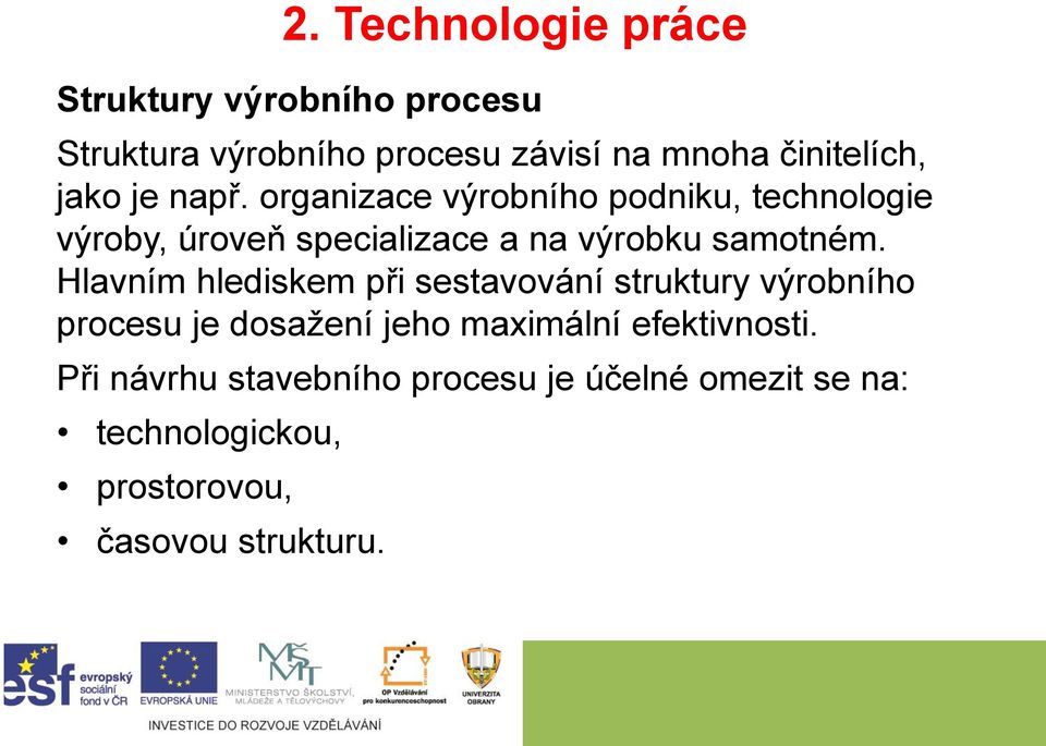 Hlavním hlediskem při sestavování struktury výrobního procesu je dosažení jeho maximální efektivnosti.