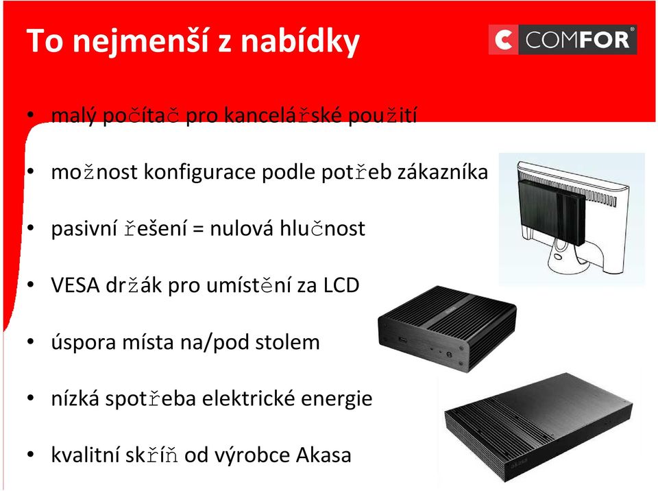 nulová hlučnost VESA držák pro umístění za LCD úspora místa