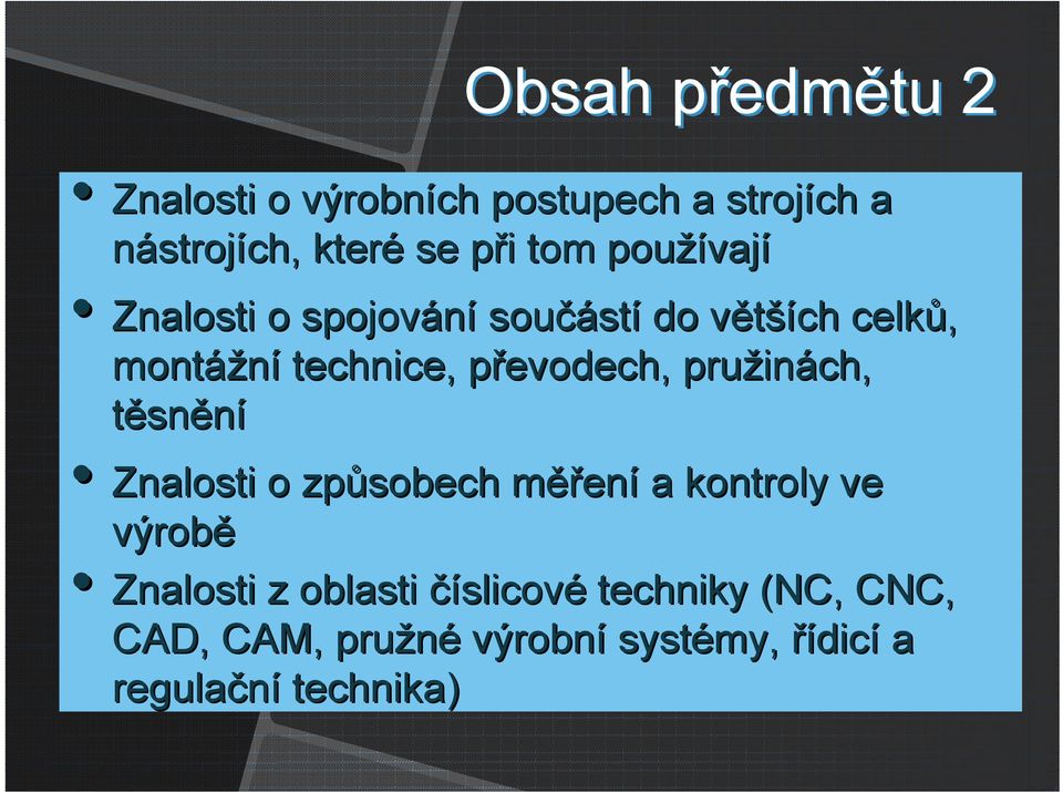 převodech, p pružin inách, těsnění Znalosti o způsobech měřm ěření a kontroly ve výrobě Znalosti