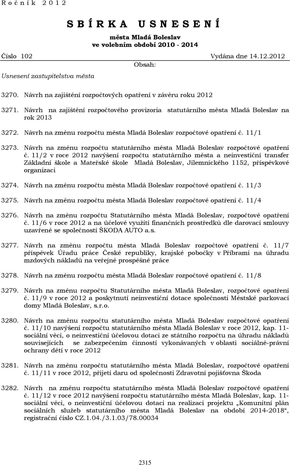 Návrh na změnu rozpočtu města Mladá Boleslav rozpočtové opatření č. 11/1 3273. Návrh na změnu rozpočtu statutárního města Mladá Boleslav rozpočtové opatření č.