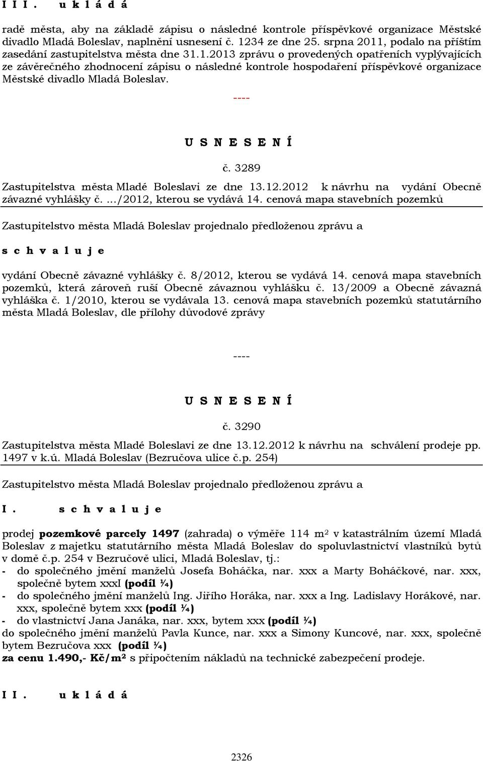 č. 3289 Zastupitelstva města Mladé Boleslavi ze dne 13.12.2012 k návrhu na vydání Obecně závazné vyhlášky č..../2012, kterou se vydává 14.