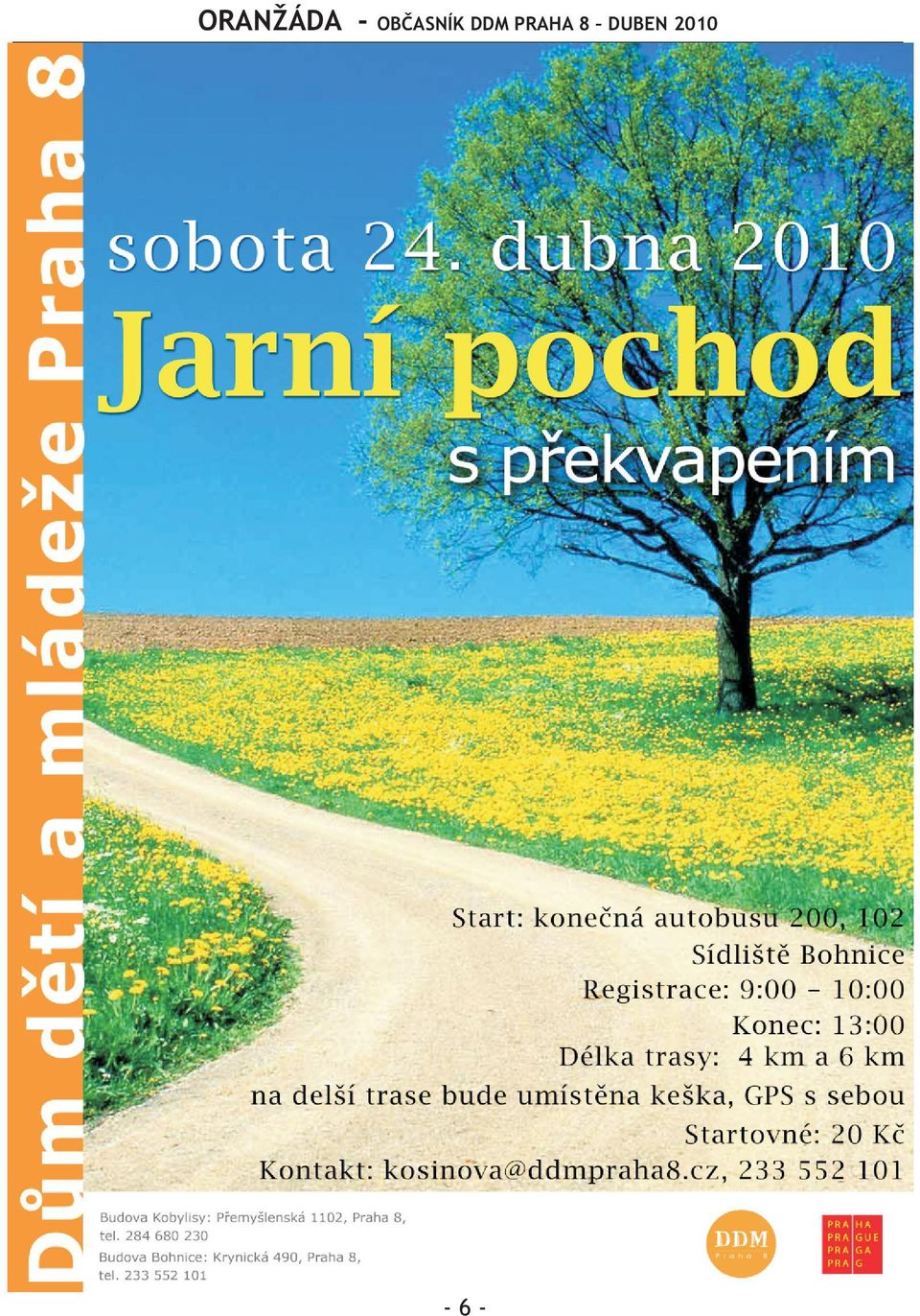 Tak je tomu i v následujícím pøíbìhu: se na nì jako na staré známé, aèkoli ani sluha ani vysloužilý voják nikdy pøedtím v okolí Liberce podobné stvoøení nespatøili.