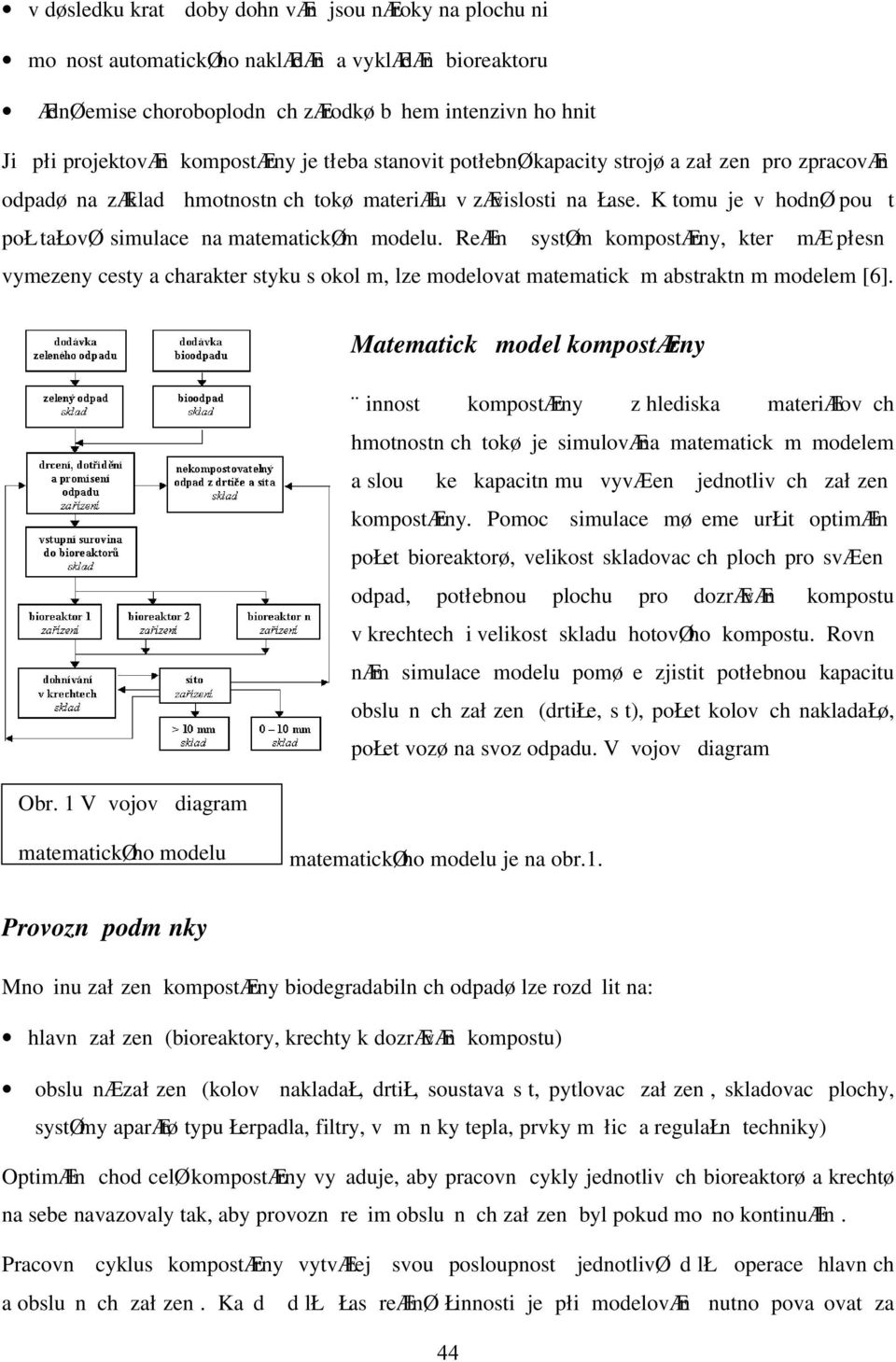 K tomu je v hodnø pou t poł tałovø simulace na matematickøm modelu.