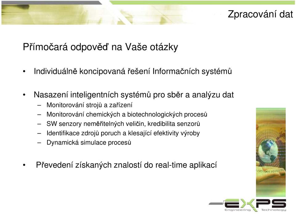 chemických a biotechnologických procesů SW senzory neměřitelných veličin, kredibilita senzorů Identifikace