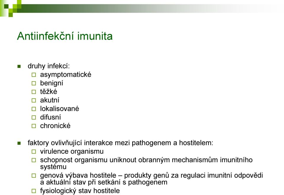 schopnost organismu uniknout obranným mechanismům imunitního systému genová výbava hostitele