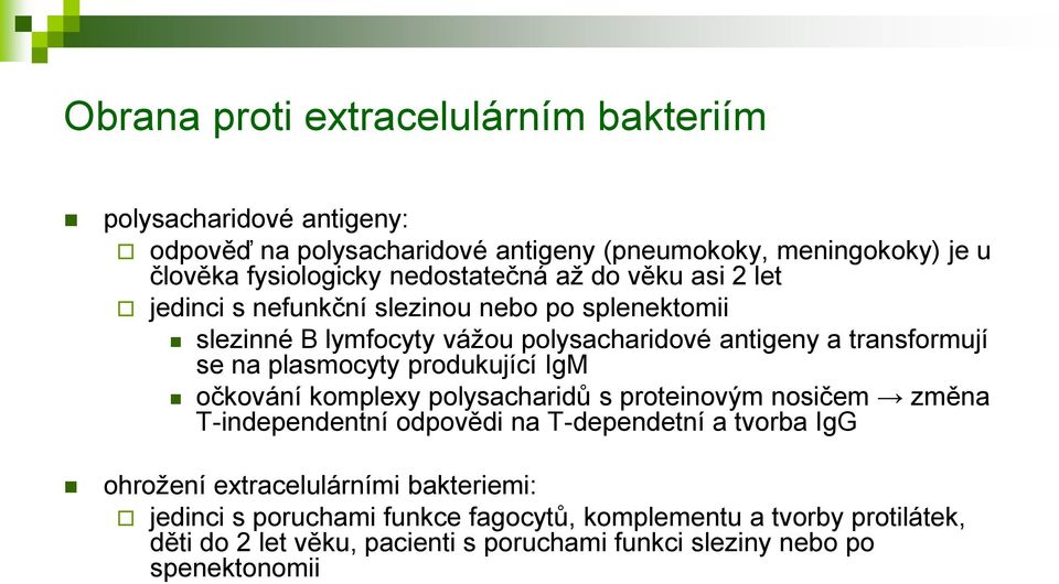 plasmocyty produkující IgM očkování komplexy polysacharidů s proteinovým nosičem změna T-independentní odpovědi na T-dependetní a tvorba IgG ohrožení