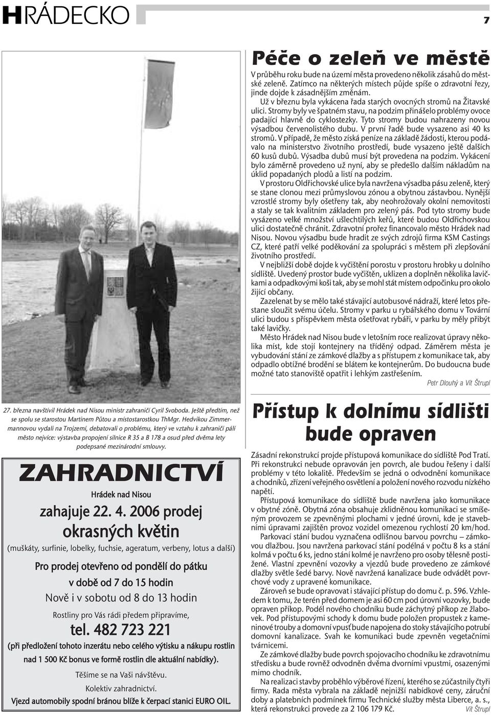 smlouvy. ZAHRADNICTVÍ Hrádek nad Nisou zahajuje 22. 4.