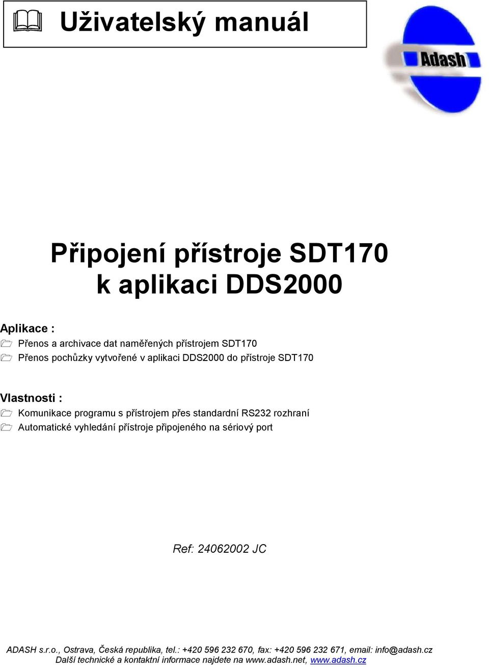 DDS2000 do přístroje SDT170 Vlastnosti : Komunikace programu s přístrojem přes