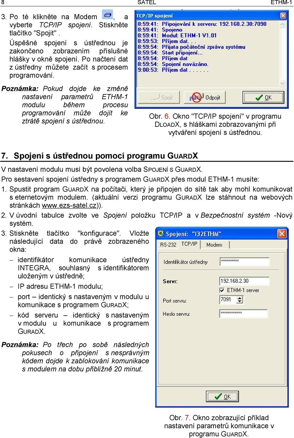 Obr. 6. Okno "TCP/IP spojení" v programu DLOADX, s hláškami zobrazovanými při vytváření spojení s ústřednou. 7.