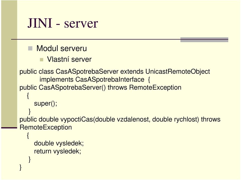 CasASpotrebaServer() throws RemoteException { super(); } public double