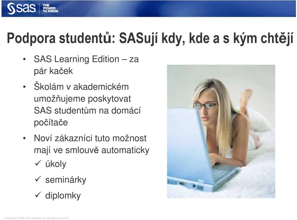 umožňujeme poskytovat SAS studentům na domácí počítače Noví