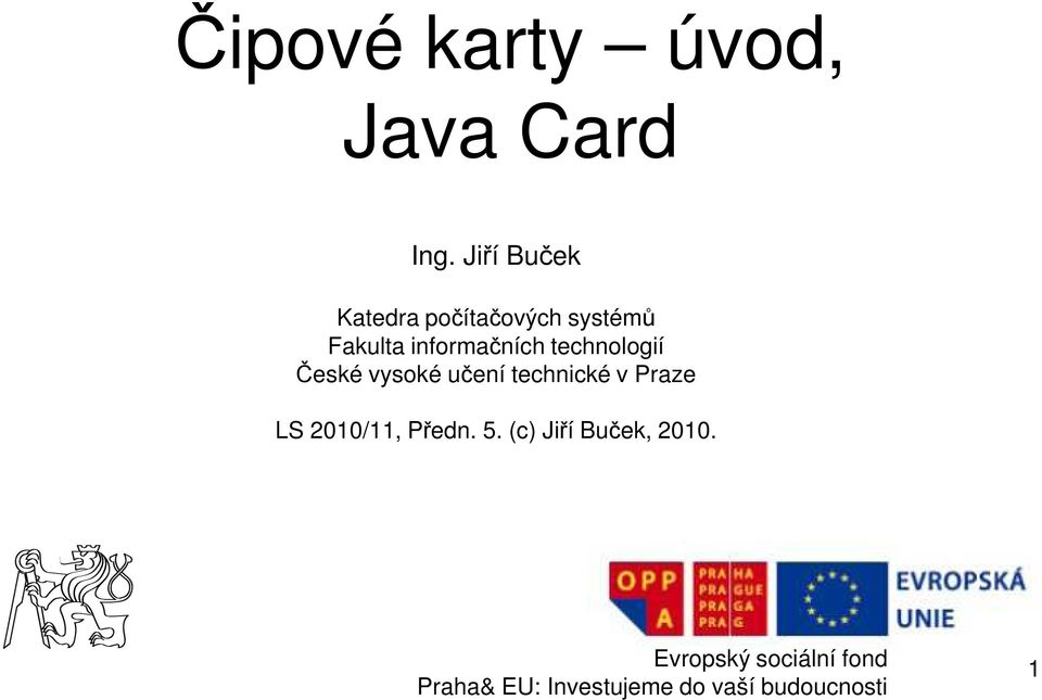 technologií České vysoké učení technické v Praze LS 2010/11,