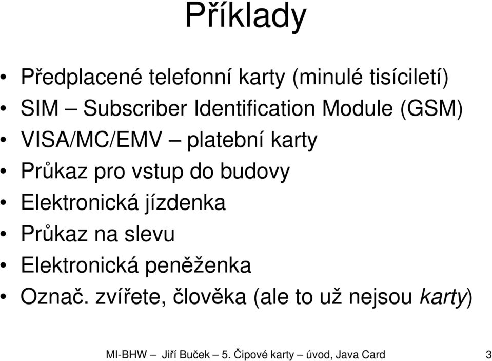 budovy Elektronická jízdenka Průkaz na slevu Elektronická peněženka Označ.