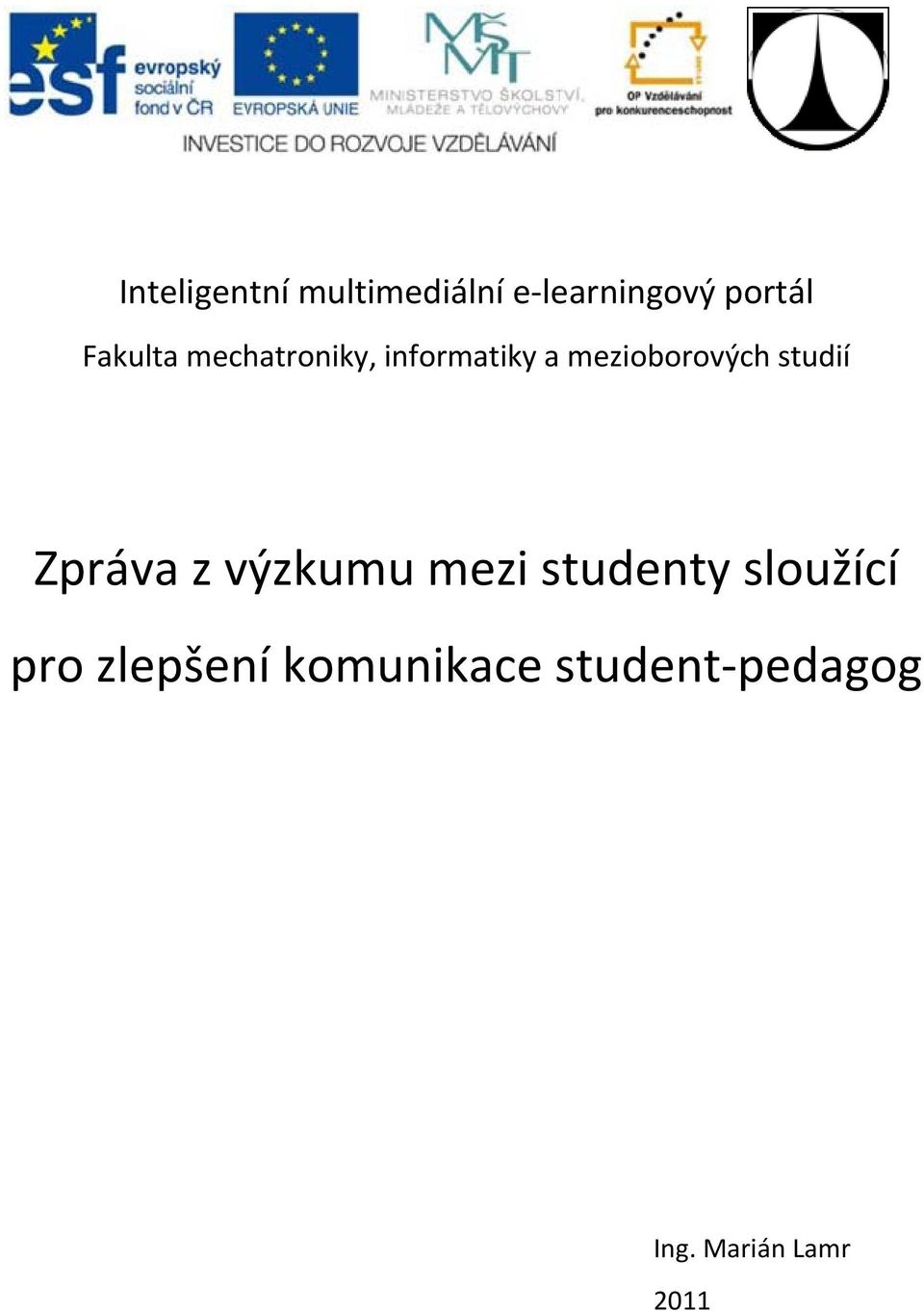 studií Zpráva z výzkumu mezi studenty sloužící pro