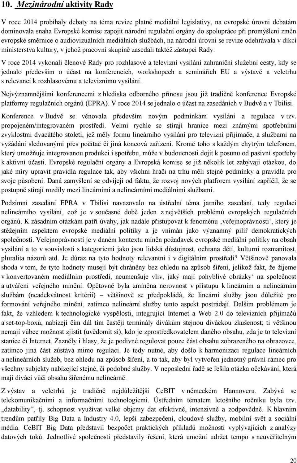 zástupci Rady.