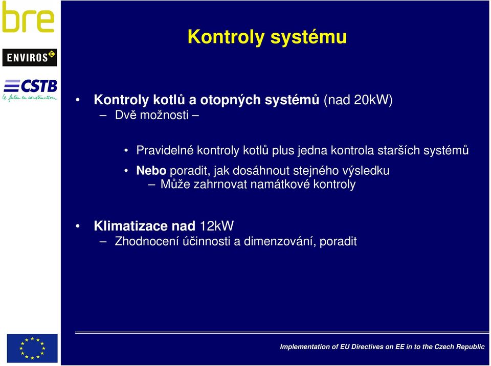 systémů Nebo poradit, jak dosáhnout stejného výsledku Může zahrnovat