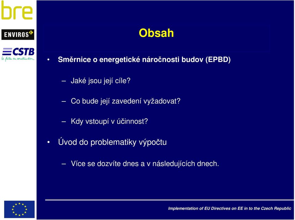 Co bude její zavedení vyžadovat?