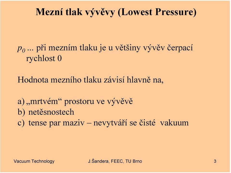 mezního tlaku závisí hlavně na, a) mrtvém rostoru ve vývěvě b)