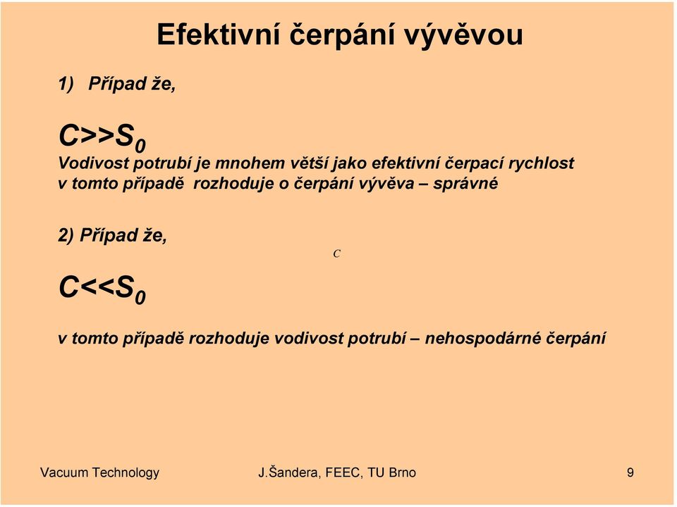 čerání vývěva srávné 2) Příad že, C C<<S 0 v tomto říadě rozhoduje