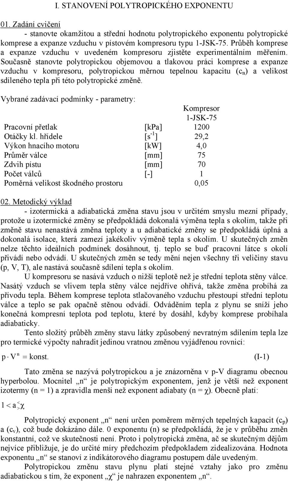 Současě staote olytroickou objemoou a tlakoou ráci komrese a exaze zduchu komresoru, olytroickou měrou teelou kaacitu (c ) a elikost sdíleého tela ři této olytroické změě.