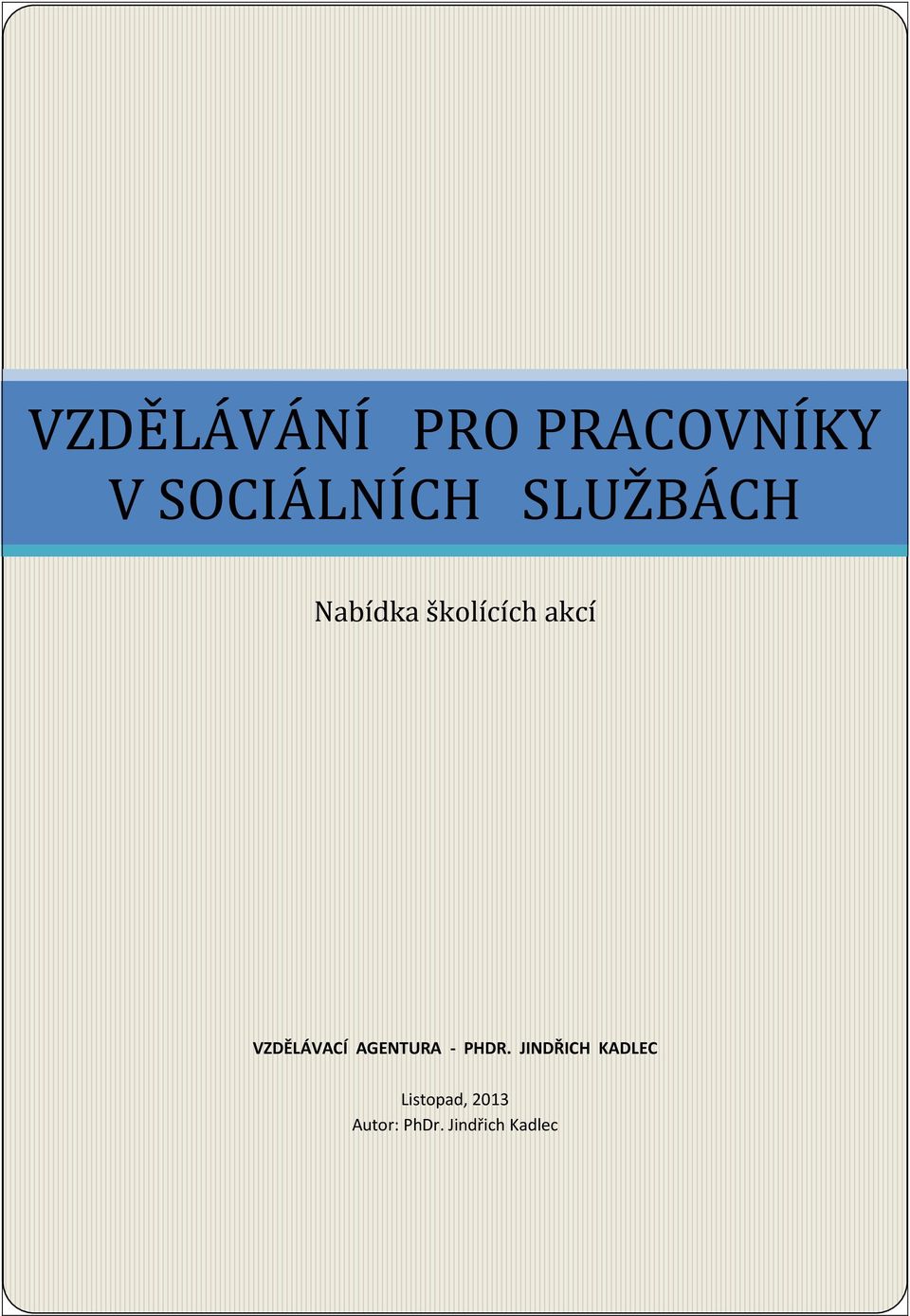 VZDĚLÁVACÍ AGENTURA - PHDR.