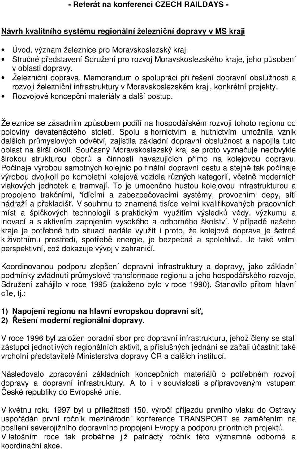 Železniční doprava, Memorandum o spolupráci při řešení dopravní obslužnosti a rozvoji železniční infrastruktury v Moravskoslezském kraji, konkrétní projekty.