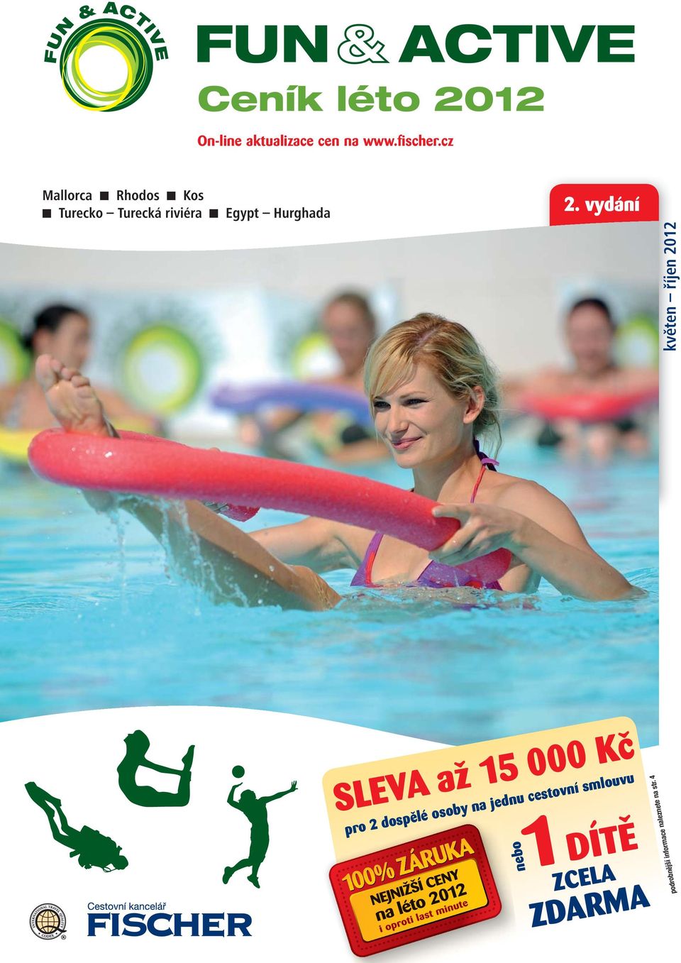 vydání květen říjen 2012 SLEVA až 15 000 Kč pro 2 dospělé osoby na