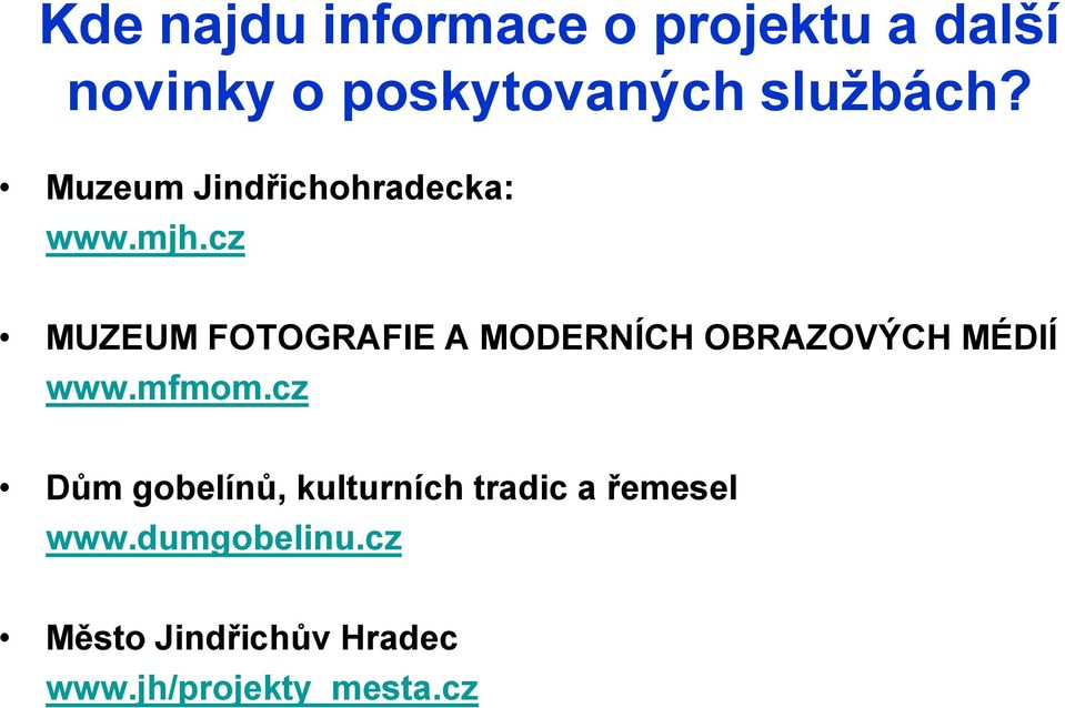 cz MUZEUM FOTOGRAFIE A MODERNÍCH OBRAZOVÝCH MÉDIÍ www.mfmom.