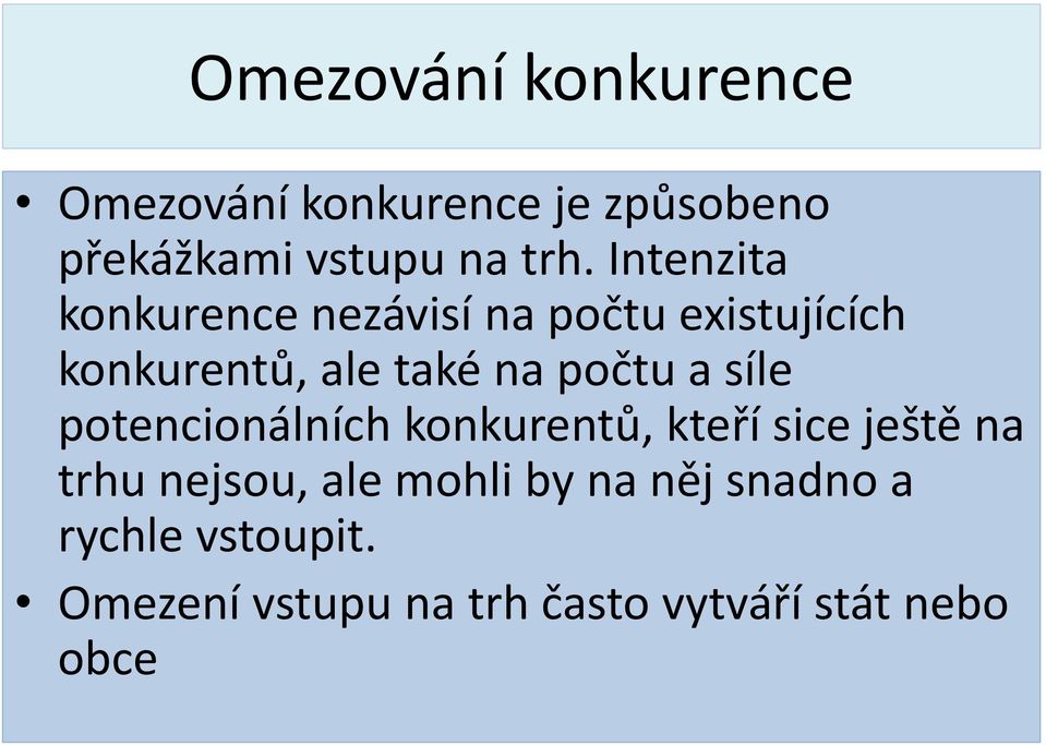 a síle potencionálních konkurentů, kteří sice ještě na trhu nejsou, ale mohli by