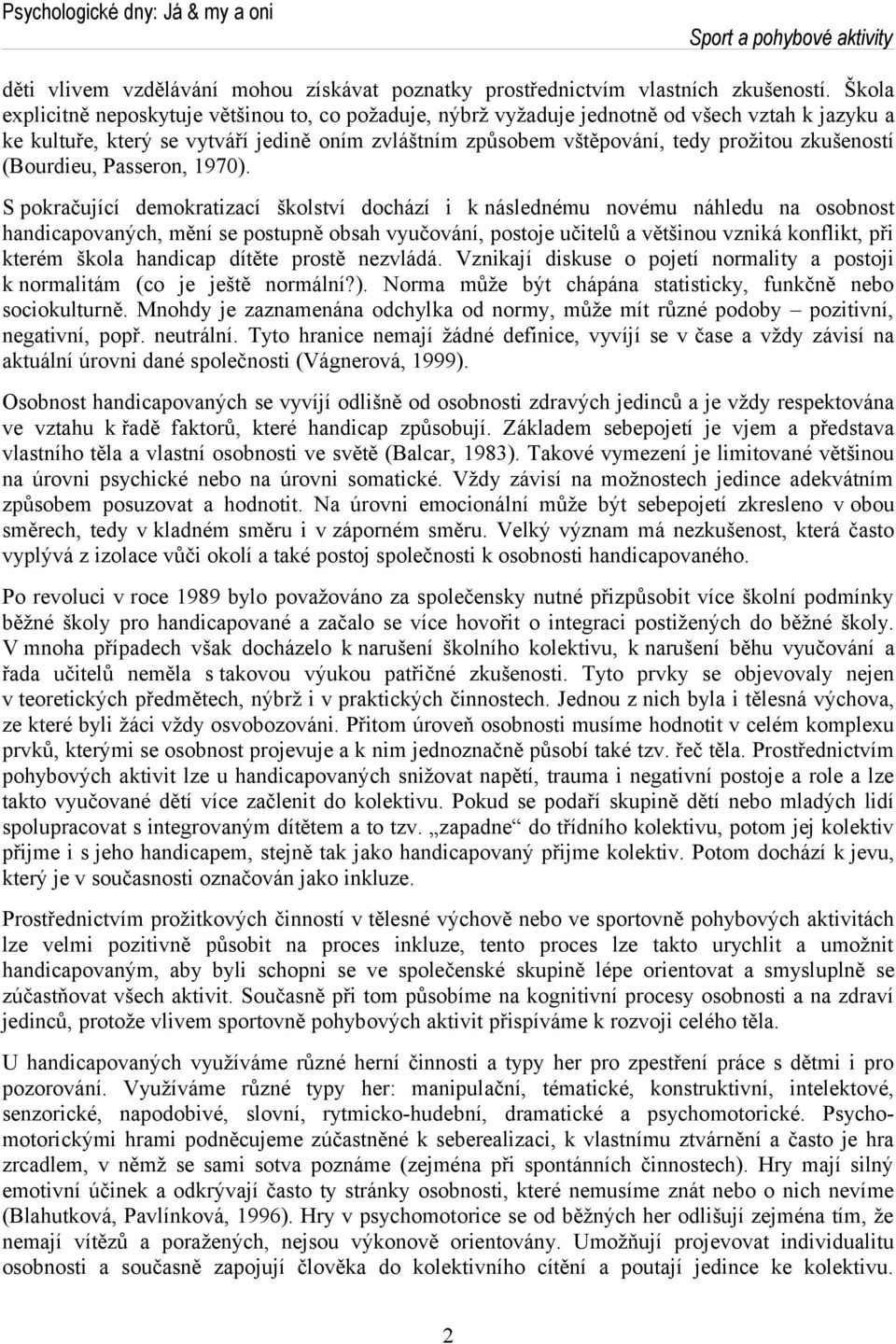 (Bourdieu, Passeron, 1970).