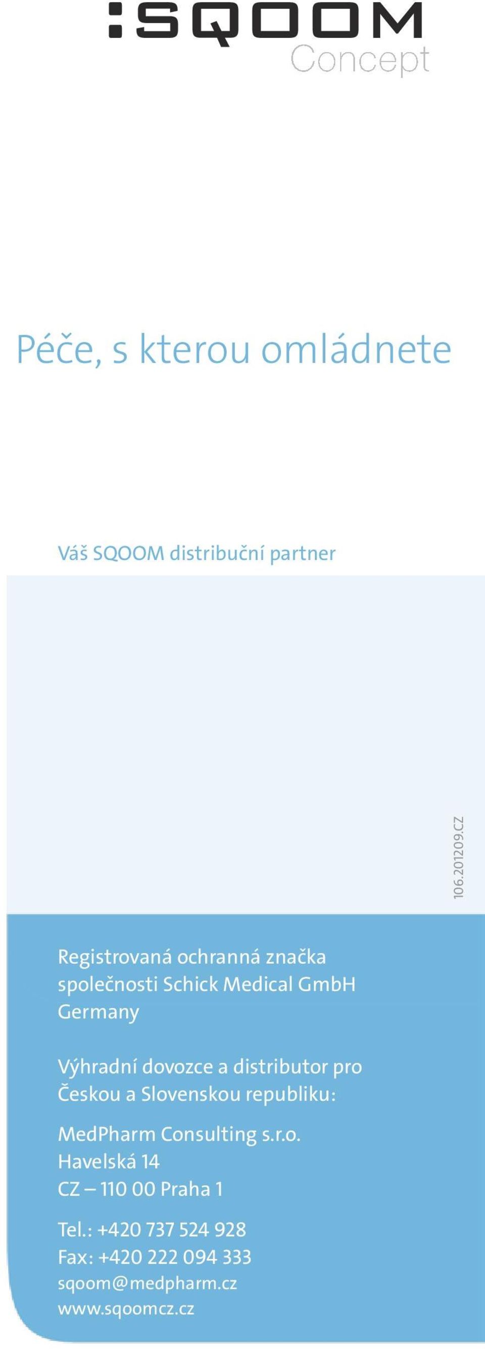 distributor pro Českou a Slovenskou republiku: MedPharm Consulting s.r.o. Havelská 14 CZ 110 00 Praha 1 Tel.