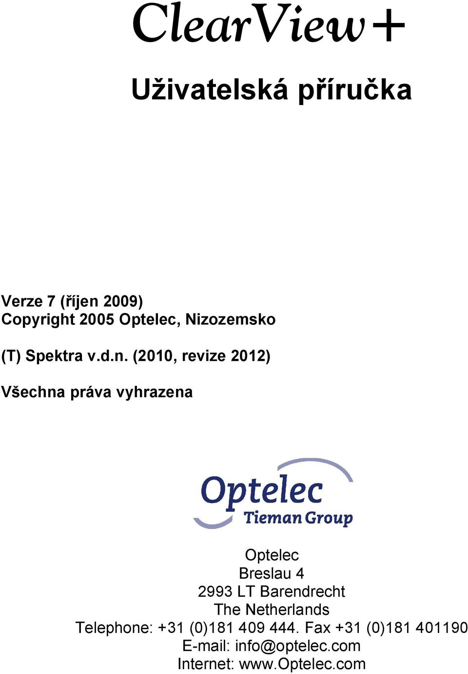 (2010, revize 2012) Všechna práva vyhrazena Optelec Breslau 4 2993 LT