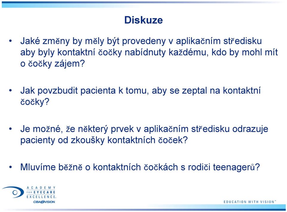 Jak povzbudit pacienta k tomu, aby se zeptal na kontaktní čočky?