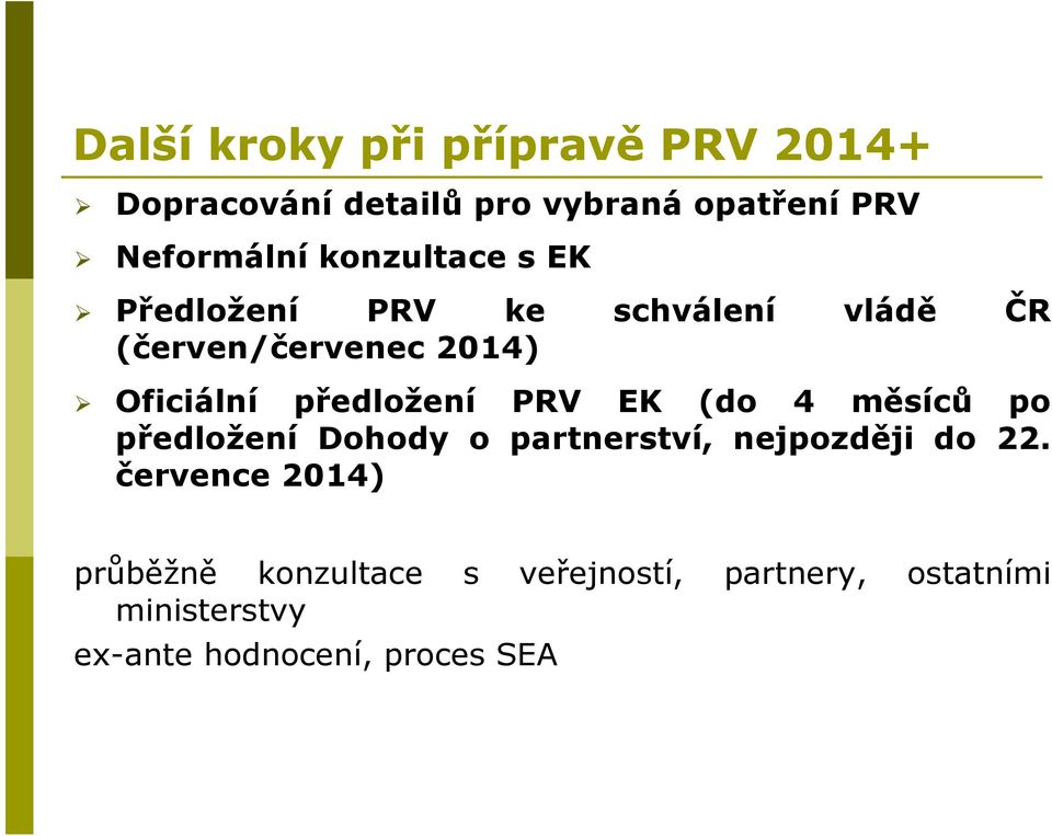 předložení PRV EK (do 4 měsíců po předložení Dohody o partnerství, nejpozději do 22.